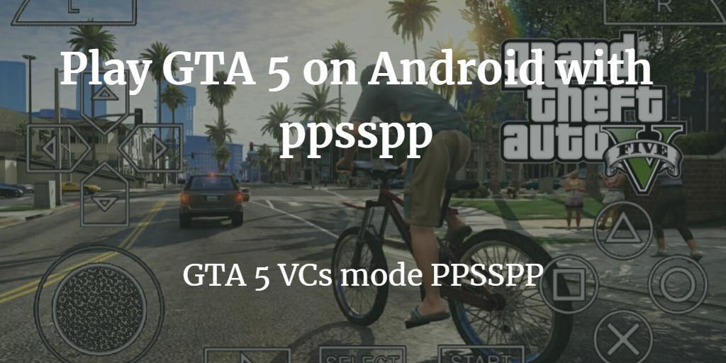 Gta 5 File Download For Ppsspp Gold